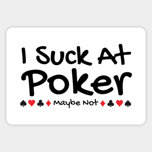 I Suck At Poker Magnet